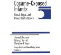 Cocaine-Exposed Infants, Drugs, Health and Social Policy , Vol 5 Christine A. Saum, Hilary L. Surratt, James A. Inciardi (Auteur)