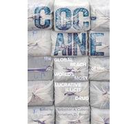 Cocaine: The Global Reach of the World's Most Lucrative Illicit Drug