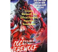 Cocaine Werewolf: The Official Standard Paperback Novelization (Lulu Globally Distributed Release): Lulu Global Distribution Version