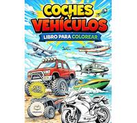 Coches y Vehículos para Colorear: Más de 50 vehículos increíbles para niños | Camiones, motos, aviones, barcos y mucho más | Libro de colorear infantil sin sombras