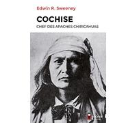 Cochise: Chef des Apaches chiricahuas
