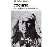Cochise: Chef des Apaches chiricahuas