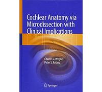 Cochlear Anatomy Via Microdissection With Clinical Implications