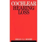Cochlear Hearing Loss Brian C.J. Moore (Auteur)