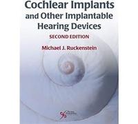 Cochlear Implants and Other Implantable Hearing Devices Cochlear Implants and Other Implantable Hearing Devices (Auteur)