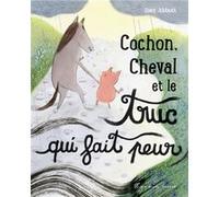 Cochon, Cheval et le truc qui fait peur Zoey Abbott (Auteur)