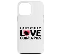 Cochon d'Inde I Just Really Love Guinea Pigs Coque pour iPhone 13 Pro Max