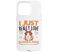 Cochon d'Inde I Just Really Love Guinea Pigs Coque pour iPhone 15 Pro Max