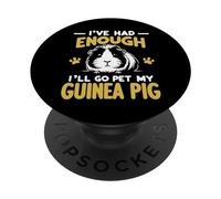 Cochon d'Inde I've Had Enough I'll Go Pet My Guinea Pig Animal PopSockets PopGrip Adhésif