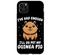Cochon d'Inde I've Had Enough I'll Go Pet My Guinea Pig Coque pour iPhone 11 Pro Max