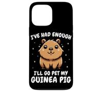 Cochon d'Inde I've Had Enough I'll Go Pet My Guinea Pig Coque pour iPhone 13 Pro Max
