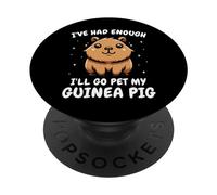Cochon d'Inde I've Had Enough I'll Go Pet My Guinea Pig PopSockets PopGrip Adhésif