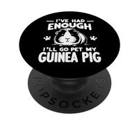 Cochon d'Inde I've Had Enough I'll Go Pet My Guinea Pig PopSockets PopGrip Adhésif
