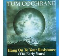 Cochrane, Tom - Hang on to Your Resistance