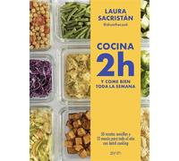 Cocina 2h y come bien toda la semana 50 recetas sencillas y 12 menús para todo el año con batch cooking - Laura Sacristán @shoothecook - Zenith - ebook (ePub) - Livre