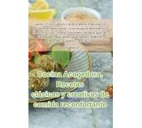 Cocina Acogedora. Recetas Clásicas Y Creativas De Comida Reconfortante