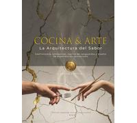 Cocina & Arte: La Arquitectura del Sabor: Gastronomía conceptual, cocina de vanguardia y diseño de experiencias sensoriales