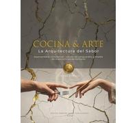 Cocina & Arte: La Arquitectura del Sabor: Gastronomía conceptual, cocina de vanguardia y diseño de experiencias sensoriales