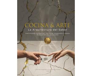Cocina & Arte: La Arquitectura del Sabor: Gastronomía conceptual, cocina de vanguardia y diseño de experiencias sensoriales