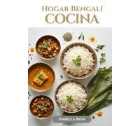 Cocina Casera Bengalí: Sabores auténticos del Bengala hechos fáciles para cada hogar