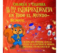 Cocina, Colorea y Celebra el Día de la Independencia en Todo el Mundo - Bilingual: Coloring Book, Cookbook, Games & Culture all in one! Hours of bilingual educational fun for kids 8 & up