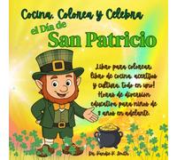 Cocina, Colorea y Celebra el Día de San Patricio: Libro para colorear, libro de cocina, acertijos y cultura, todo en uno! Horas de diversión educativa para niños de 8 años en adelante.