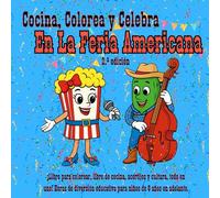 Cocina, Colorea y Celebra en la Feria Americana, 2.ª edición: ¡Libro para colorear, libro de cocina, acertijos y cultura, todo en uno! Horas de diversión educativa para niños de 8 años en adelante.