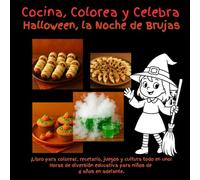 Cocina, Colorea y Celebra Halloween, la Noche de Brujas: ¡Libro para colorear, recetario, juegos y cultura todo en uno! Horas de diversión educativa para niños de 8 años en adelante.