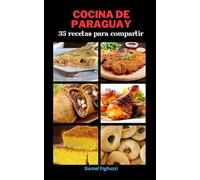 Cocina de Paraguay 35 Recetas para Compartir: Platos típicos paraguayos / Comida paraguaya fácil / Libro de recetas paraguayas / Cocina de América del Sur