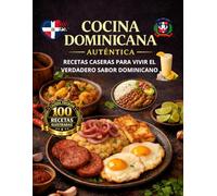 COCINA DOMINICANA AUTÉNTICA: Recetas Caseras para Vivir el Verdadero Sabor Dominicano