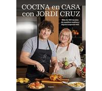 Cocina en casa con Jordi Cruz/ Cooking at Home with Jordi Cruz: Mas de 100 recetas de nuestras madres y alguna sorpresa mas/ More than 100 recipes from our mothers and some more surprises