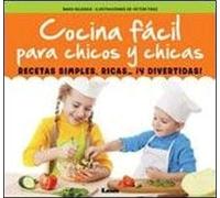 Cocina Fácil Para Chicos Y Chicas: Recetas Simples, Ricas... ¡Y Divertidas!