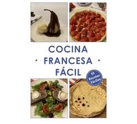 Cocina francesa fácil: 55 recetas fáciles