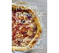 ¡Cocina Francesa Fácil!: Para Principiantes