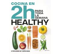 Cocina healthy en 2 horas para toda la semana: El bestseller internacional del batch cooking