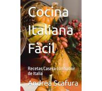 Cocina Italiana Fàcil: Recetas Casera con Sabor de Italia
