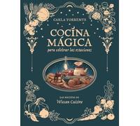 Cocina mágica para celebrar las estaciones: Las recetas de Wiccan Cuisine