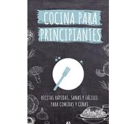 Cocina para estudiantes. Libro de recetas rápidas, sanas y fáciles. Ideas para platos del día a día para comidas y cenas.: Recetas sencillas para ... pocos ingredientes. Spanish cooking book.
