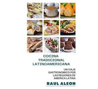 Cocina Tradicional Latinoamericana: Un viaje gastronómico por las regiones de américa latina