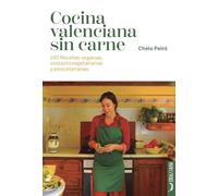 Cocina valenciana sin carne: 140 recetas veganas, ovolactovegetarianas y pescetarianas