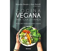 Cocina Vegana Para Toda La Familia : Recetas 100% Vegetales Para Grandes Y Pequeños