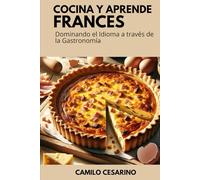 Cocina y Aprende Francés: Dominando el Idioma a través de la Gastronomía