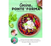 Cocina y Ponte en Forma: 90 Recetas con IG Bajo y 80 Ejercicios