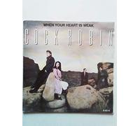 COCK ROBIN - CBSA6214 7"-45 giri" When Your Heart Is Weak / Because It Keeps On Wo
