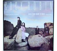Cock Robin - Cock Robin - When Your Heart Is Weak - CBS - CBSA 12.6214