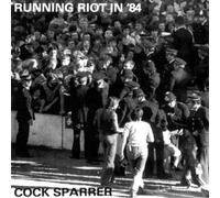 Cock Sparrer - Runnin' Riot in '84