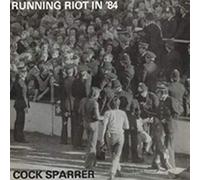 Cock Sparrer - Running Riot in '84/Live and Loud