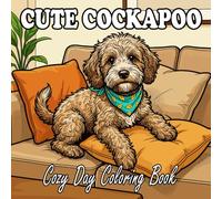 Cockapoo Coloring Book: Cute & Cozy Cockapoos for Kids and Adults