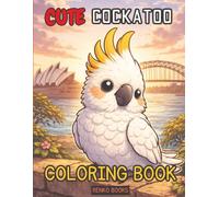 Cockatoo Coloring Book for Adults and Kids: Tropical Parrot Birds, Australian Wildlife, Relaxing and Mindful Coloring Pages, Stress Relief Art, Nature, Flowers, Feathers, Gifts for Bird Lovers