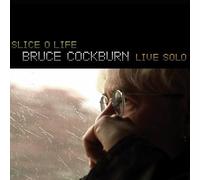 Cockburn, Bruce - Slice O Life: Bruce Cockburn Live Solo